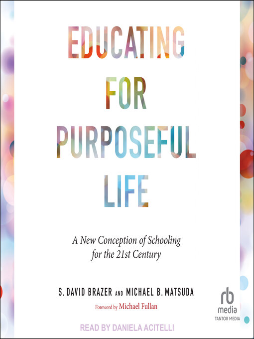 Title details for Educating for Purposeful Life by S. David Brazer - Available